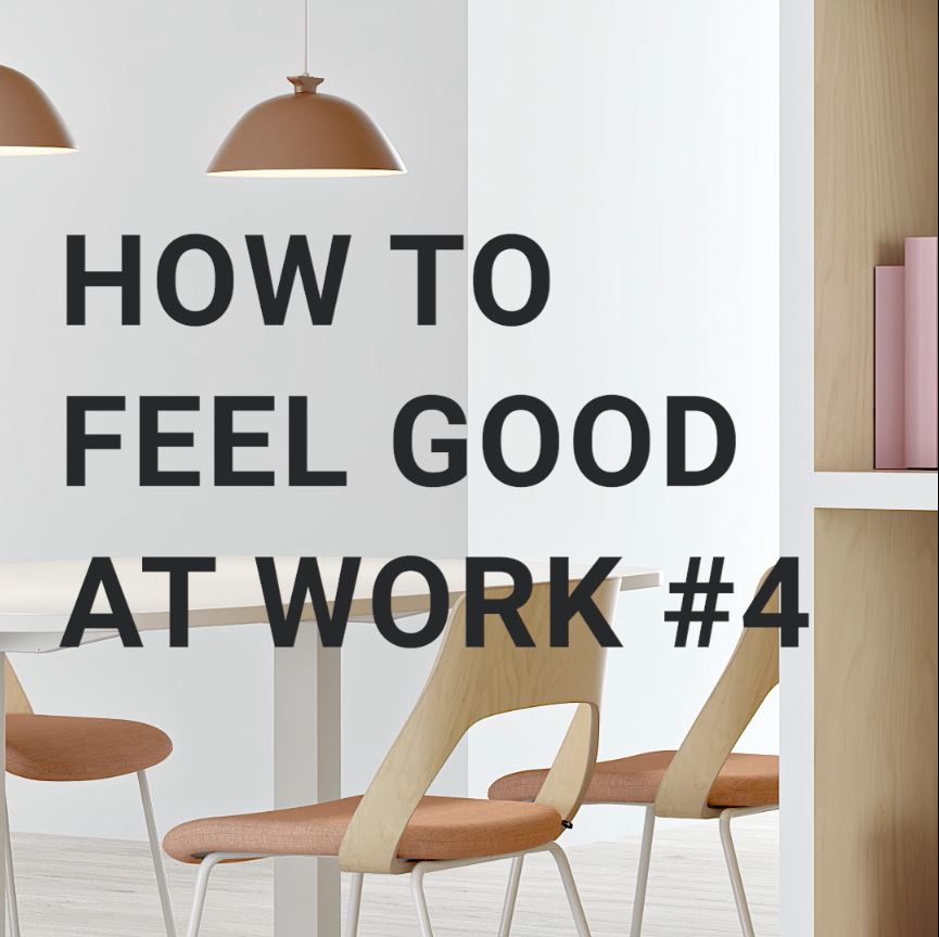 How To Feel Good At Work #4.JPG